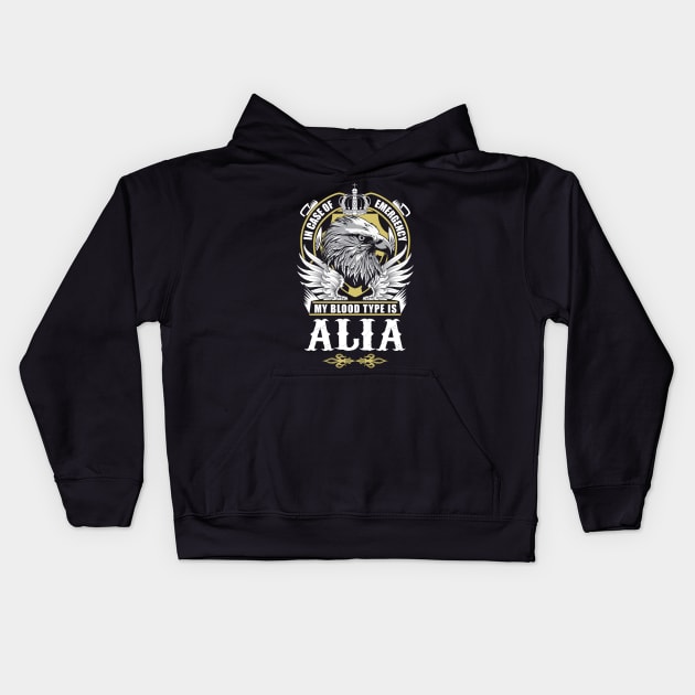 Alia Name T Shirt - In Case Of Emergency My Blood Type Is Alia Gift Item Kids Hoodie by AlyssiaAntonio7529